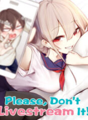 Please, Don’t Livestream It! scan 1