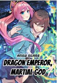 Dragon Emperor, Martial God 1