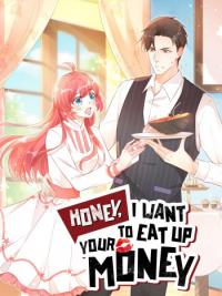 Honey, I Want to Eat Up Your Money! 1