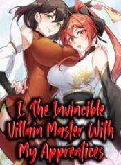 I, The Invincible Villain Master With My Apprentices