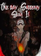 One Day, Suddenly, Seoul Is