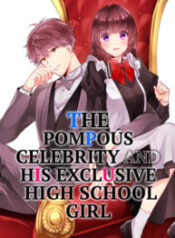 The Pompous Celebrity and His Exclusive High School Girl