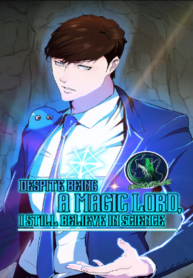 Despite being A Magic Lord, I still believe in Science 1