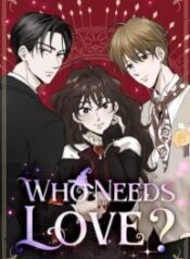 Who Needs Love