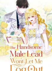 The Handsome Male Lead Won’t Let Me Log Out