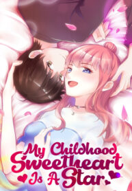 My Childhood Sweetheart Is a Star
