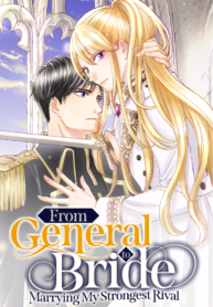 From General to Bride Marrying My Stongest Rival
