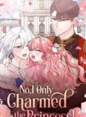 No I Only Charmed the Princess!