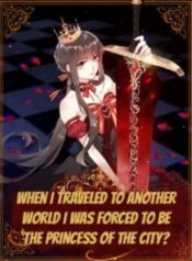 When I Traveled to Another World I Was Forced to Be the Princess of the City
